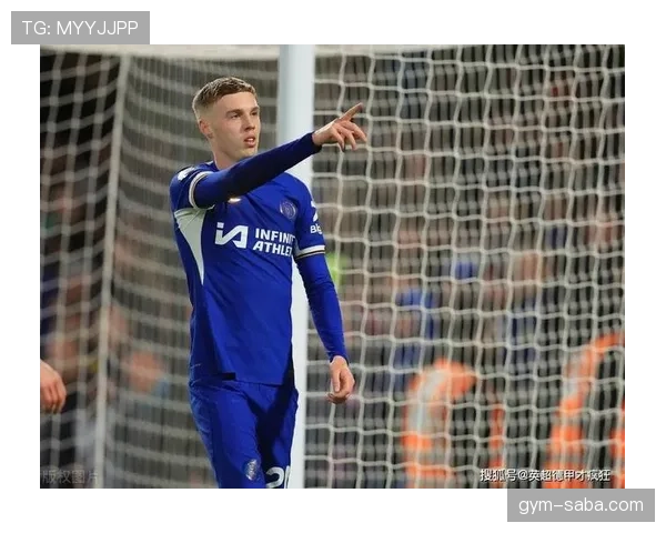 帕尔默中场组织进阶：直塞穿透力为何更胜上赛季？